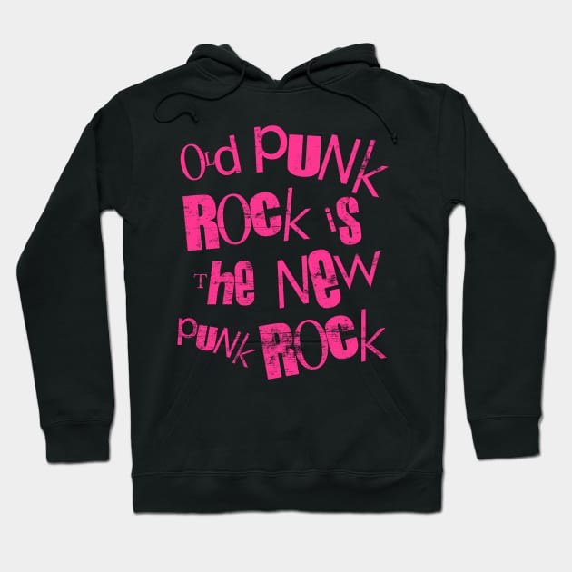 Old Punk Rock Is the New Punk Rock T Shirt Hoodie by SmokingPencils